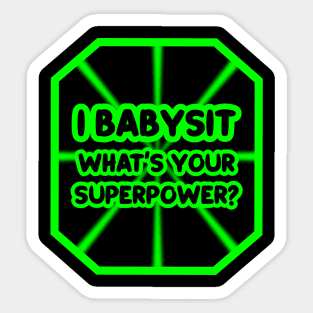 I babysit, what's your superpower? Sticker